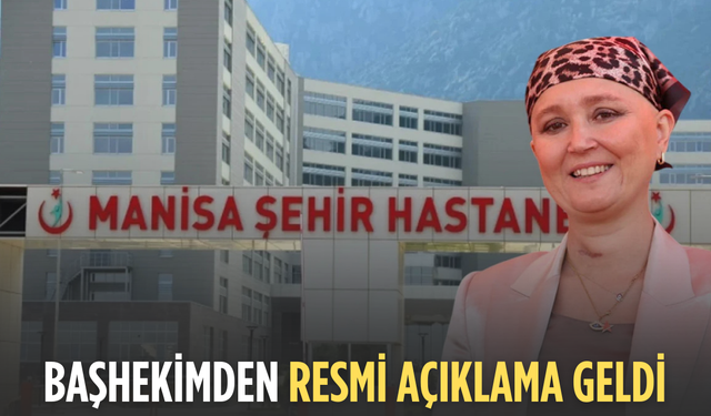 Manisa Şehir Hastanesi Başhekimi Saka’dan Gülşah Durbay açıklaması