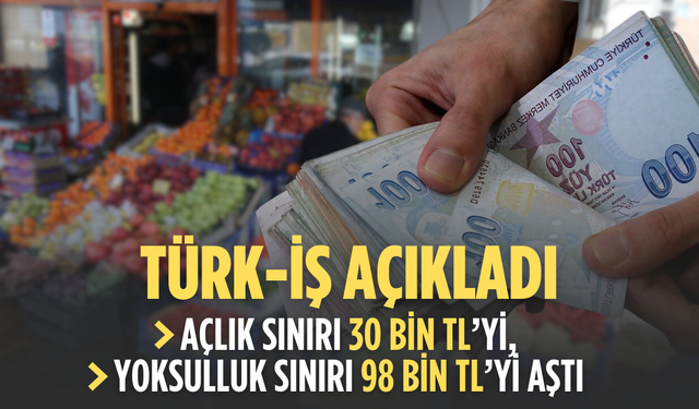TÜRK-İŞ Aralık 2025 açlık ve yoksulluk sınırını açıkladı