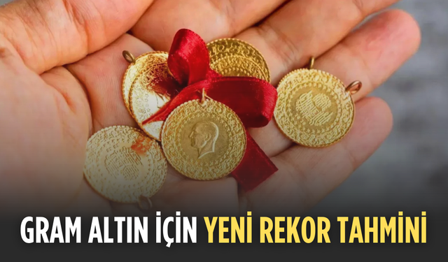Gram altın için yeni rekor tahmini