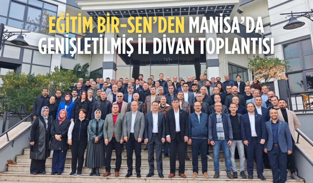 Eğitim Bir-Sen’den Manisa’da Genişletilmiş İl Divan Toplantısı