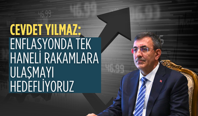 Cevdet Yılmaz’dan enflasyon hedefi: Tek hane vurgusu