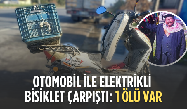 Otomobil ile elektrikli bisiklet çarpıştı: 1 ölü