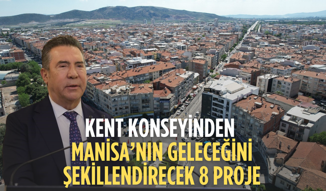 Kent Konseyi’nden Manisa’ya vizyon katacak 8 stratejik proje