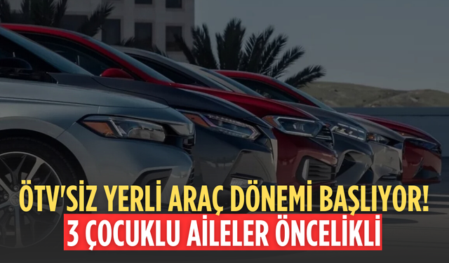 ÖTV’siz yerli otomobil için geri sayım