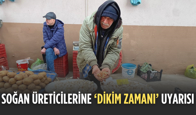 Soğan üreticilerine ‘Dikim zamanı’ uyarısı
