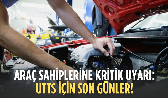 Araç Sahiplerine Kritik Uyarı: UTTS İçin Son Günler!