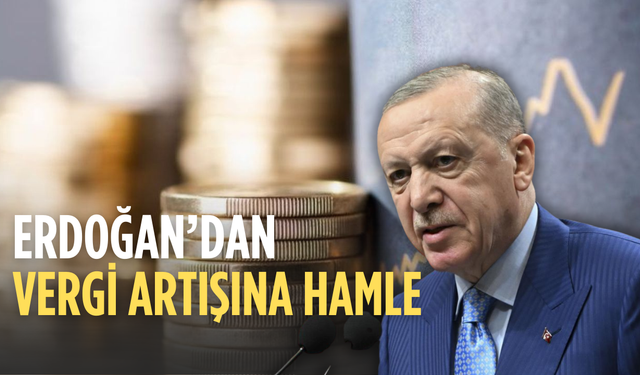 Vergi ve harç artışlarında geri adım sinyali: Erdoğan indirim yetkisini kullanacak