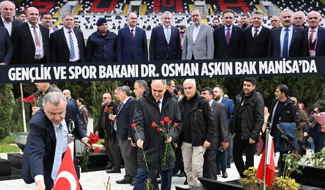 Gençlik ve Spor Bakanı Dr. Osman Aşkın Bak Manisa’da