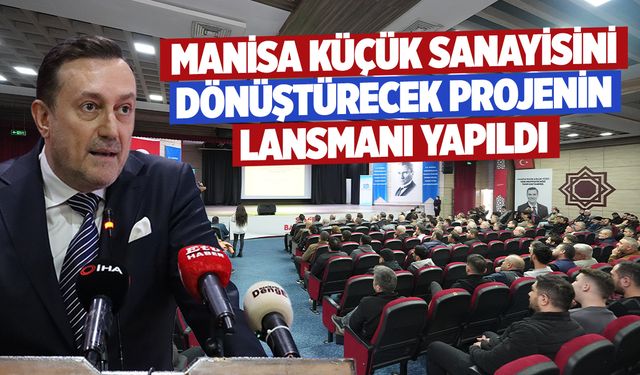 Manisa Küçük Sanayisini Dönüştürecek Projenin Lansmanı Yapıldı