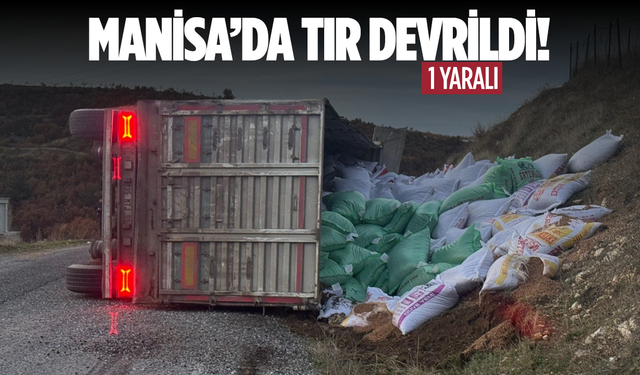 Gördes’te yem yüklü tır devrildi: 1 yaralı