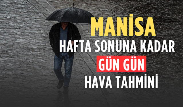 Manisa’da yağışlı hava etkisini artırıyor