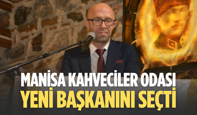 Manisa Kahveciler Yeni Başkanını Seçti
