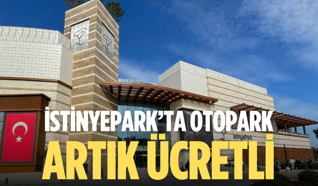 İstinyePark İzmir’de otopark artık ücretli