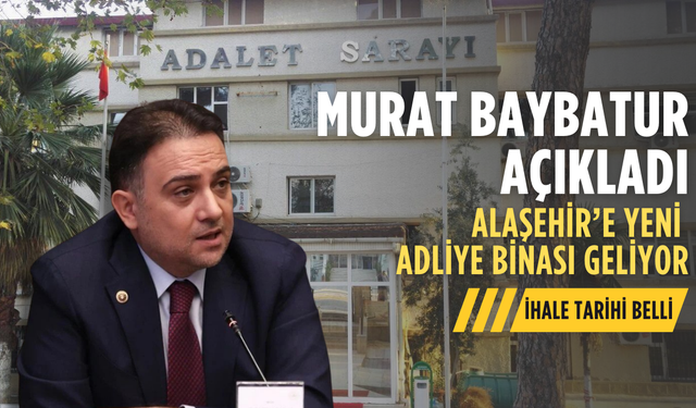 Alaşehir’e yeni adliye binası: İhale tarihi netleşti