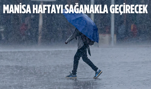 Meteoroloji’den Manisa için sağanak uyarısı