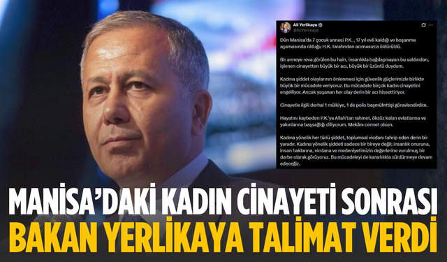 Manisa’daki kadın cinayeti sonrası Bakan Yerlikaya talimat verdi