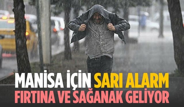 Meteoroloji’den Manisa’ya sarı kodlu uyarı