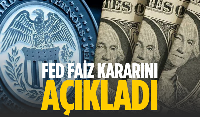 Fed Faiz Kararını Açıkladı: Politika Faizi Sabit Kaldı