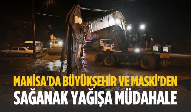 Manisa'da büyükşehir ve MASKİ'den sağanak yağışa müdahale