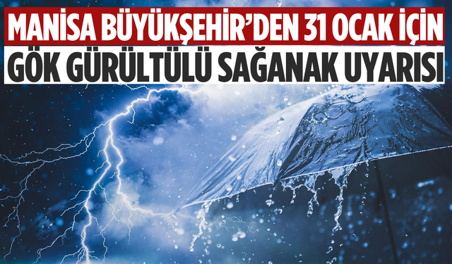 Manisa Büyükşehir’den 31 Ocak için yağış uyarısı