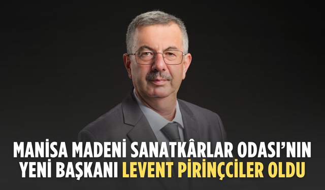 Manisa Madeni Sanatkârlar Odası’nın yeni başkanı Levent Pirinçciler oldu