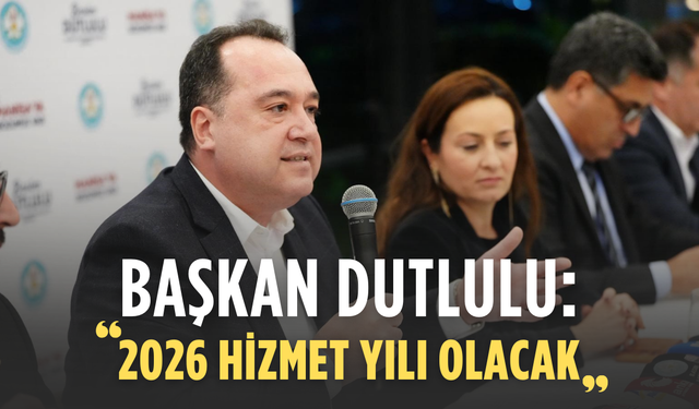Başkan Dutlulu 2026 hedeflerini anlattı