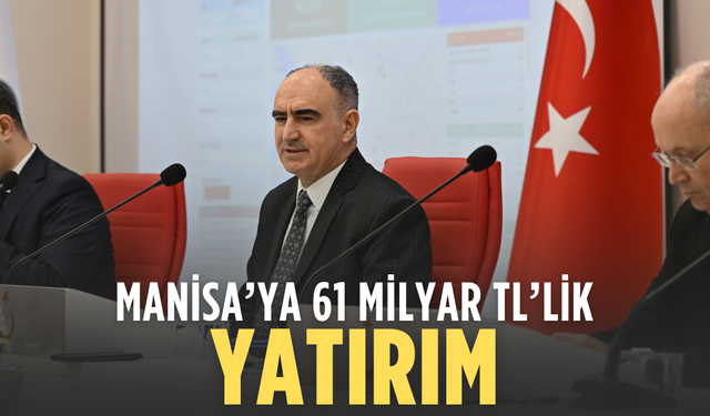 Manisa'da 61 milyar TL'lik 422 kamu yatırım projesi yürütülüyor