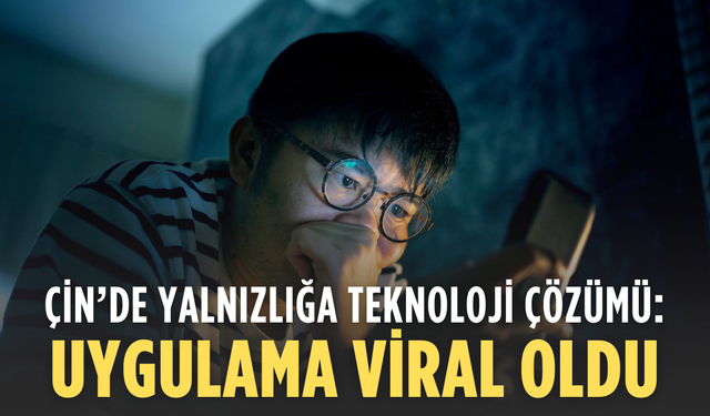 Çin’de yalnızlığa teknoloji çözümü: “Öldün mü?” uygulaması viral oldu