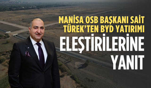 Manisa OSB Başkanı Sait Türek’ten BYD açıklaması