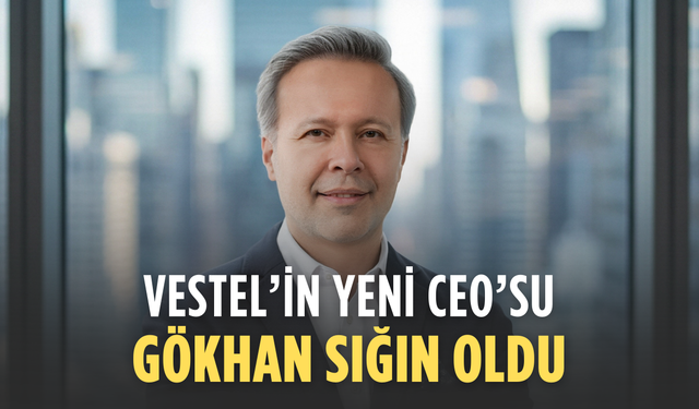Vestel’in yeni CEO’su Gökhan Sığın oldu
