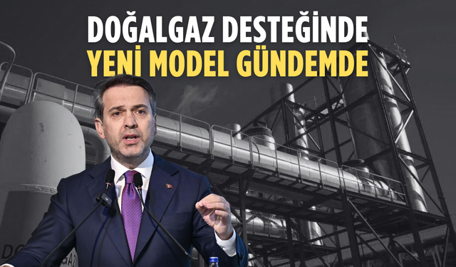 Bakan Bayraktar'dan açıklama: Doğalgazda destek modeli değişiyor mu?