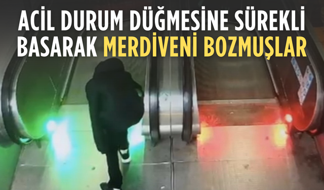 Şehir magandaları kamerada: Yürüyen merdiveni durdurup kaçtılar