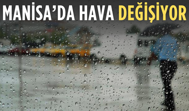 Manisa’da sıcaklıklar yükseliyor