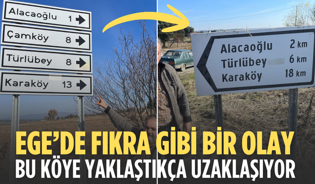 Fıkra gibi bir olay; Bu köy yaklaştıkça uzaklaşıyor