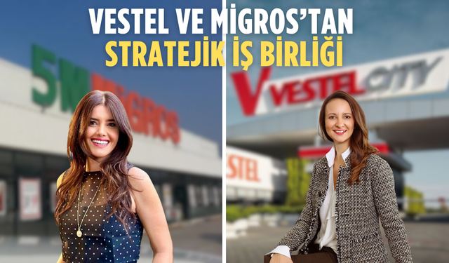 Vestel ve Migros’tan stratejik iş birliği