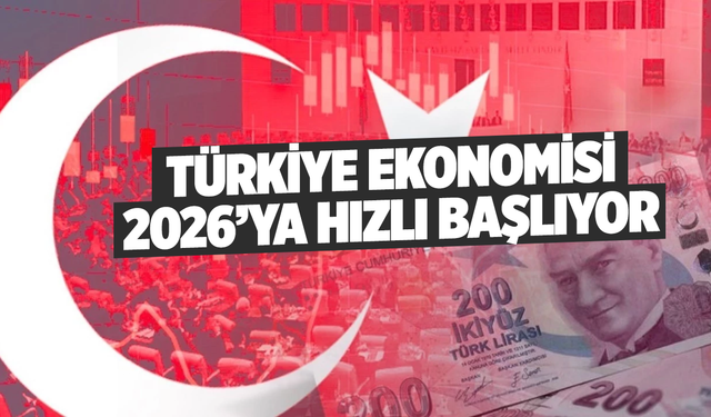 Türkiye Ekonomisi 2026’ya Yoğun Gündemle Giriyor