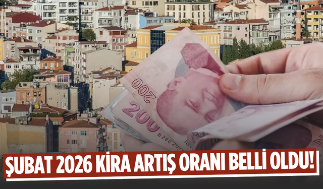 Şubat 2026 kira artış oranı belli oldu
