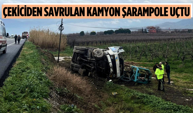Çekiciden savrulan kamyon şarampole uçtu