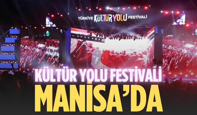 Kültür Yolu Festivali 2026’da yeniden Manisa’da