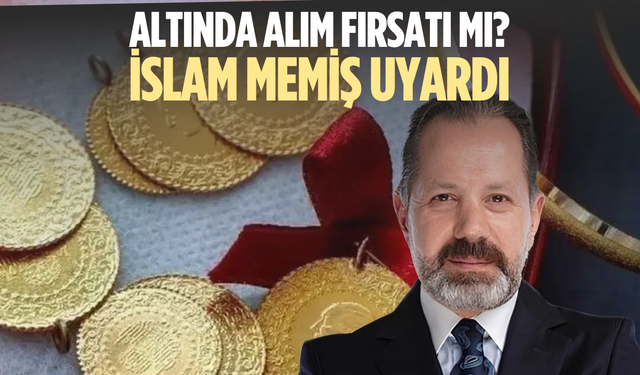 İslam Memiş’ten altın için net mesaj