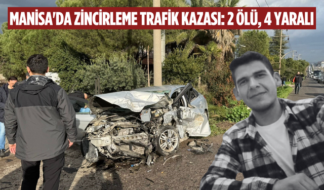 Manisa'da zincirleme trafik kazası: 2 ölü, 4 yaralı
