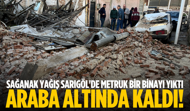 Sağanak yağış Sarıgöl'de metruk bir binayı yıktı
