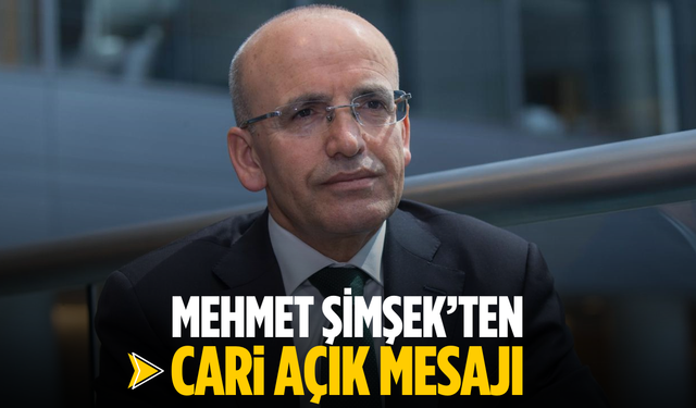 Mehmet Şimşek’ten cari açık mesajı