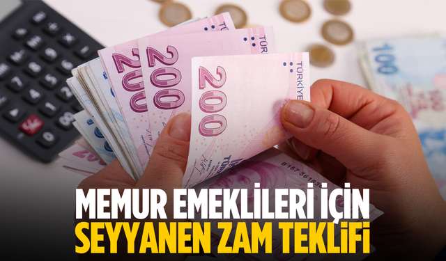 Memur emeklisine seyyanen zam teklifi