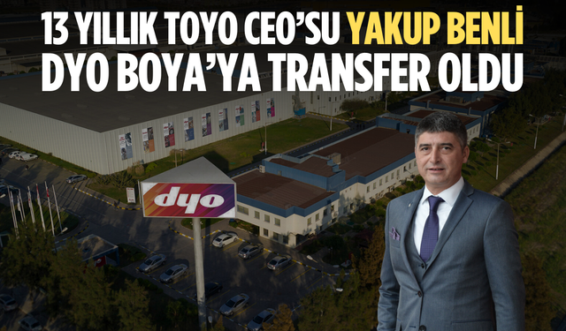 Yakup Benli Toyo’dan ayrıldı: DYO Boya’ya transfer oldu