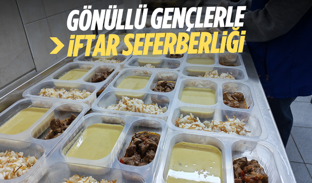 Gönüllü gençlerle iftar seferberliği