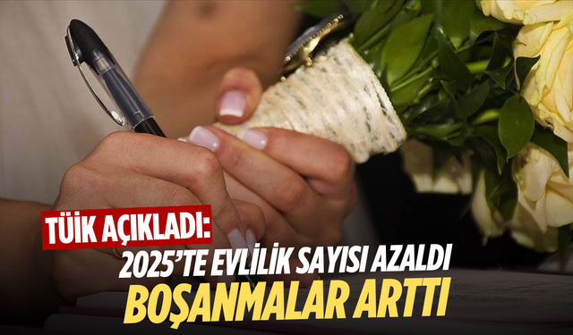 2025’te evlilik azaldı, boşanma arttı