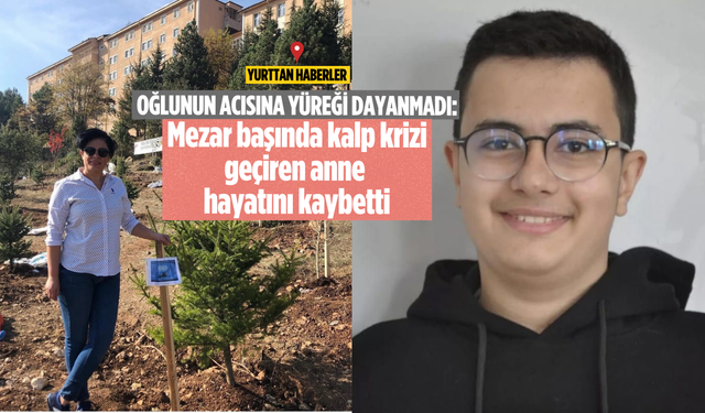 Oğlunun acısına yüreği dayanmadı: Mezar başında kalp krizi geçiren anne hayatını kaybetti