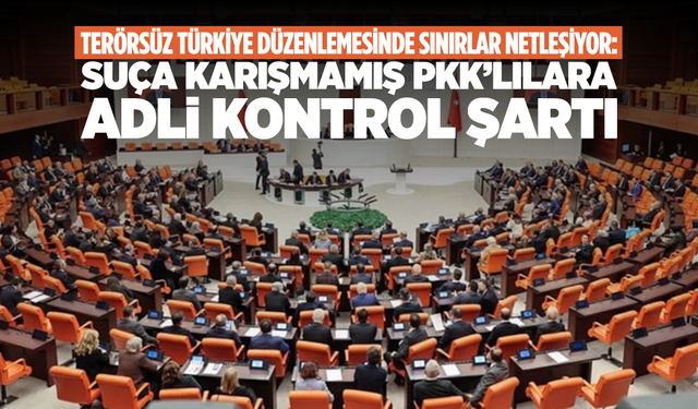 “Terörsüz Türkiye” Düzenlemesinde Son Aşama: Geçici Yasa Mart’ta Meclis’te