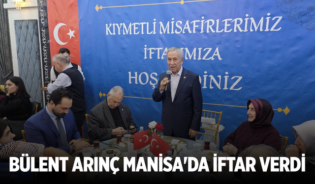 Bülent Arınç Manisa'da iftar verdi